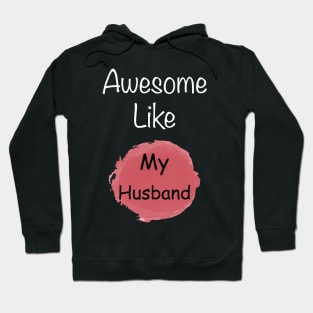 Awesome like my husband t-shirt for wife Hoodie